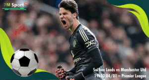 Đội hình dự kiến trước trận Leeds vs Manchester Utd