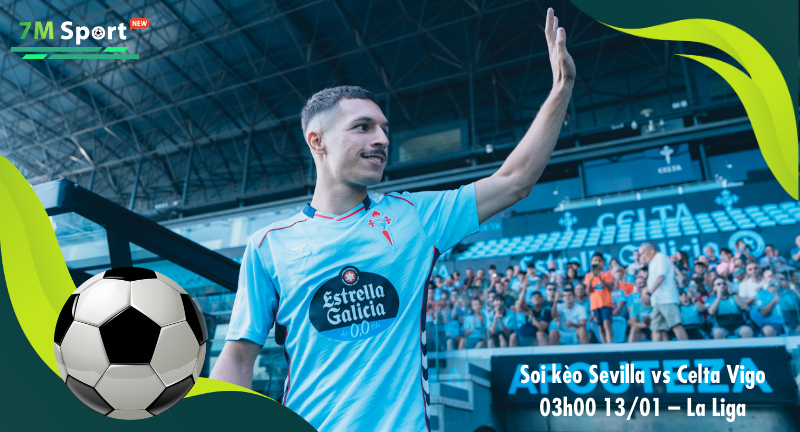 Đội hình dự kiến trước trận Sevilla vs Celta Vigo