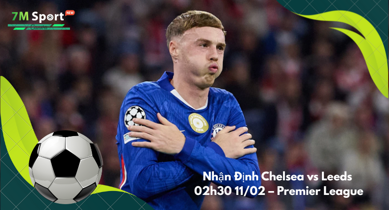 Đội hình dự kiến trước trận Chelsea vs Leeds